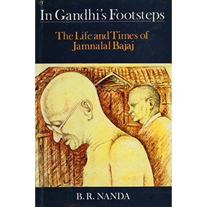 In Gandhi's Footsteps - The Life And Times Of Jamnalal Bajaj