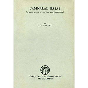 Jamnalal Bajaj - A Brief Study Of His Life And Character